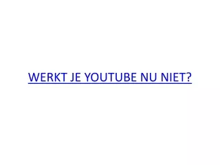 werkt je youtube nu niet