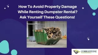 How To Avoid Property Damage While Renting Dumpster Rental? Ask Yourself These Questions!