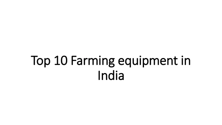 top 10 farming equipment in india