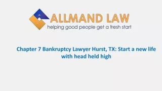 Chapter 7 Bankruptcy Lawyer Hurst, TX: Start a new life with head held high