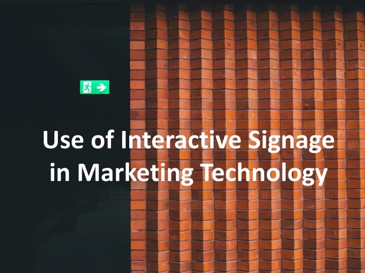 use of interactive signage in marketing technology