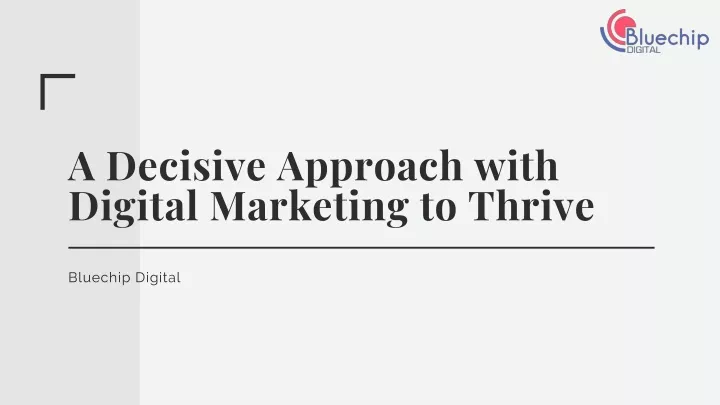 a decisive approach with digital marketing