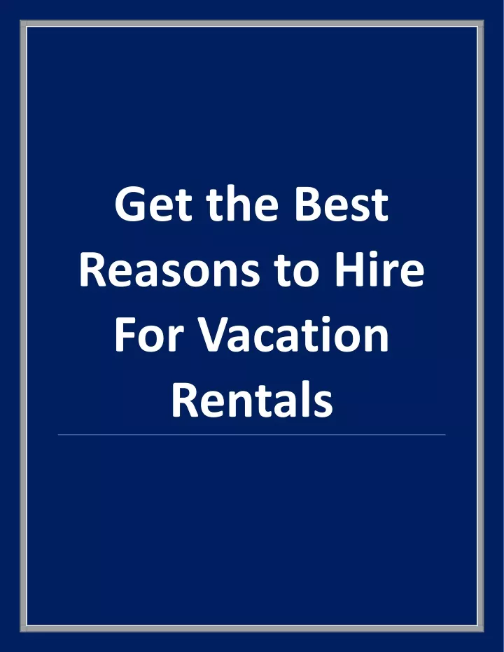 get the best reasons to hire for vacation rentals
