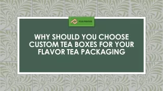 WHY YOU SHOULD USE CUSTOM TEA BOXES FOR YOUR BUSINESS?