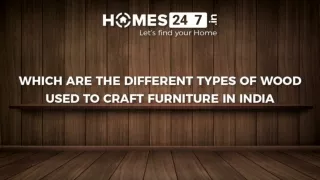 Types of Woods Used to Make Furniture in India