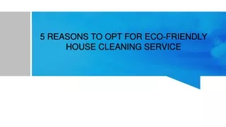 Reasons To Opt For Eco-Friendly House Cleaning Service
