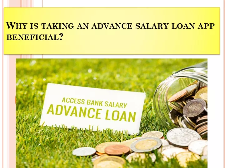why is taking an advance salary loan app beneficial