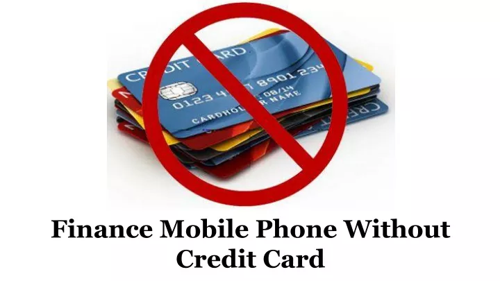 finance mobile phone without credit card