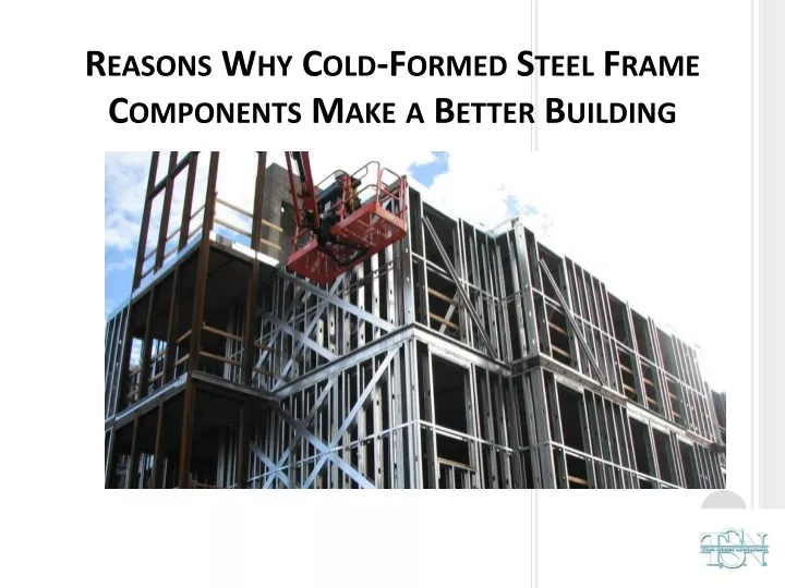 reasons why cold formed steel frame components make a better building