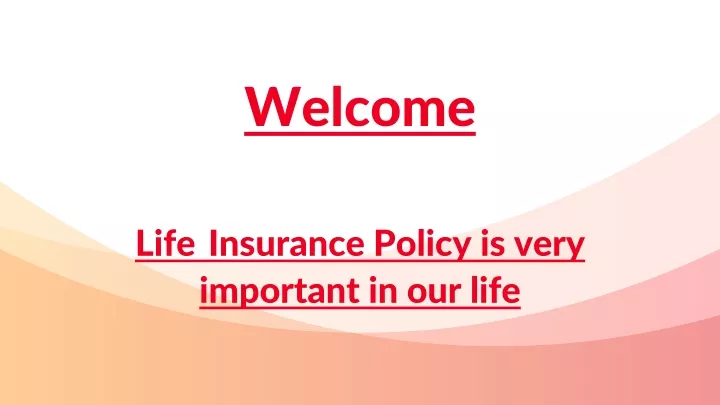 welcome life insurance policy is very important in our life