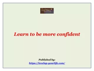 Learn to be more confident