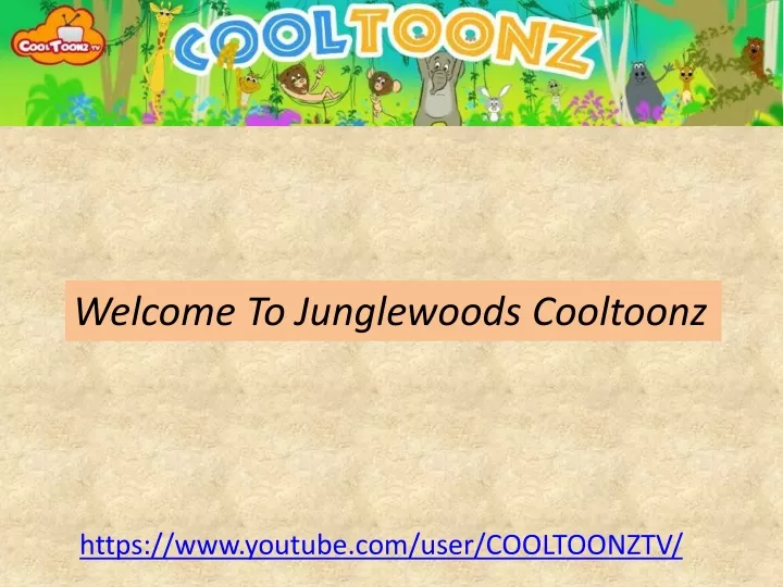 welcome to junglewoods cooltoonz
