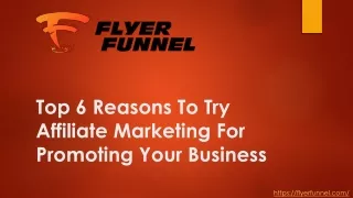 Top 6 Reasons To Try Affiliate Marketing For Promoting Your Business