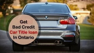Get Rid of Bad Debts – Car Title Loan Ontario