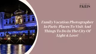 Family Vacation Photographer In Paris- Places To Visit And Things To Do In The City Of Light & Love!