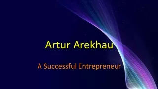 Artur Arekhau - A Successful Entrepreneur