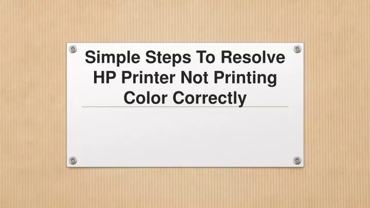 simple steps to resolve hp printer not printing color correctly