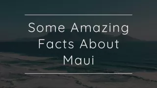 Some Amazing Facts About Maui