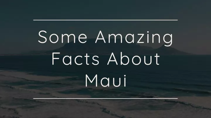 some amazing facts about maui