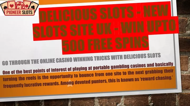 delicious slots new slots site uk win upto 500 free spins