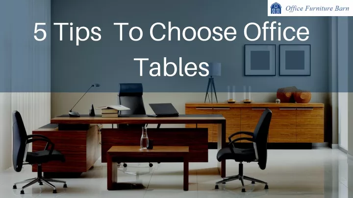5 tips to choose office tables