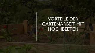 VORTEILE DER GARTENARBEIT MIT HOCHBEETEN