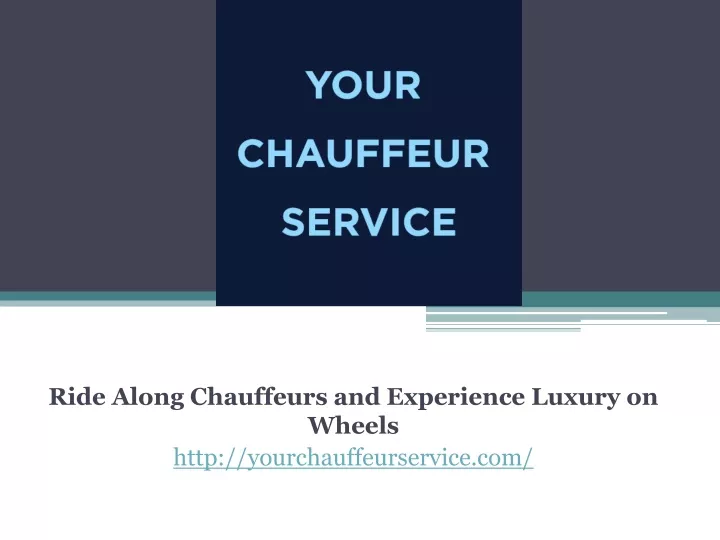 ride along chauffeurs and experience luxury on wheels http yourchauffeurservice com