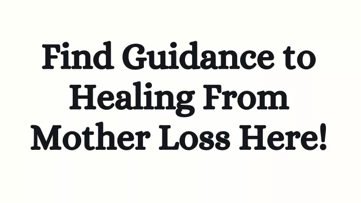 find guidance to healing from mother loss here