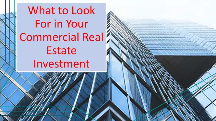 what to look for in your commercial real estate investment