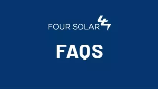 Frequently Asked Questions | Four Solar | Solar Queries