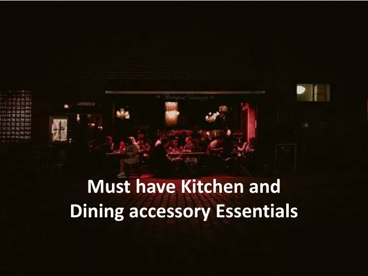 must have kitchen and dining accessory essentials