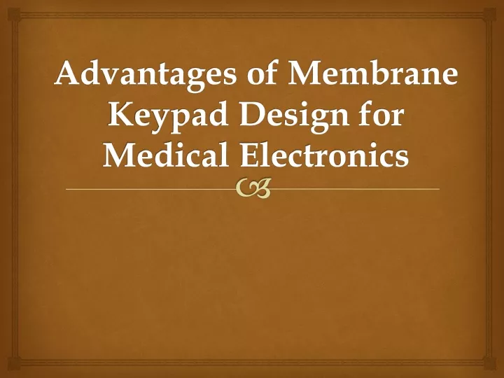 advantages of membrane keypad design for medical electronics