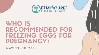 Who is Recommended for Freezing eggs for Pregnancy?