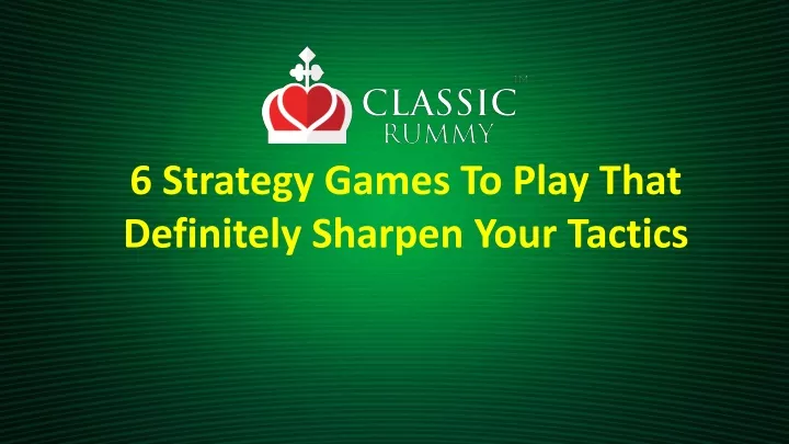 6 strategy games to play that definitely sharpen