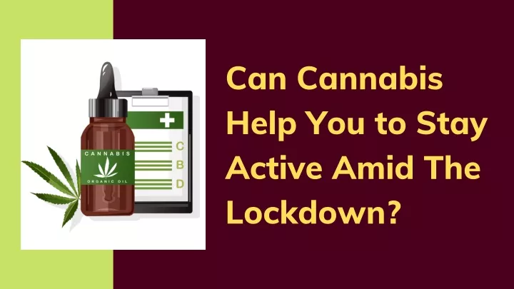 can cannabis help you to stay active amid