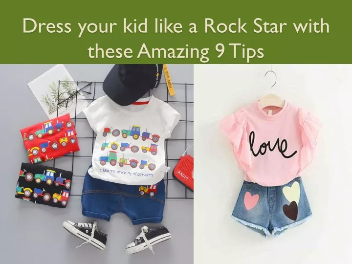 dress your kid like a rock star with these amazing 9 tips