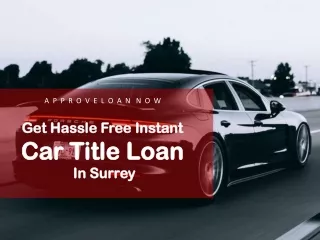 Get Hassle Free Instant Car Title Loan In Surrey