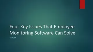 four key issues that employee monitoring software can solve