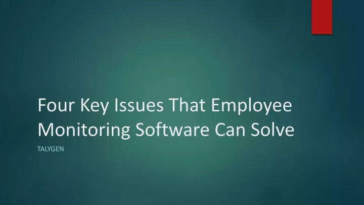 four key issues that employee monitoring software can solve