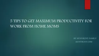 5 TIPS TO GET MAXIMUM PRODUCTIVITY FOR WORK FROM HOME MOMS