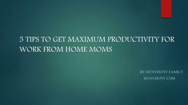 5 tips to get maximum productivity for work from home moms