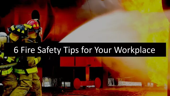 6 fire safety tips for your workplace
