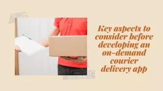 Key aspects to consider before developing an on demand courier delivery app