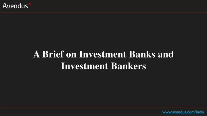 a brief on investment banks and investment bankers