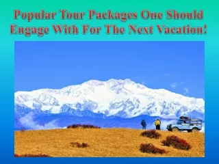 Popular Tour Packages One Should Engage With For The Next Vacation!