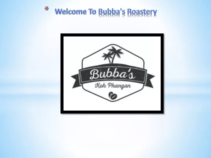 welcome to bubba s roastery