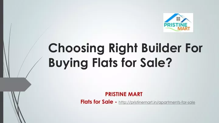 choosing right builder for buying flats for sale