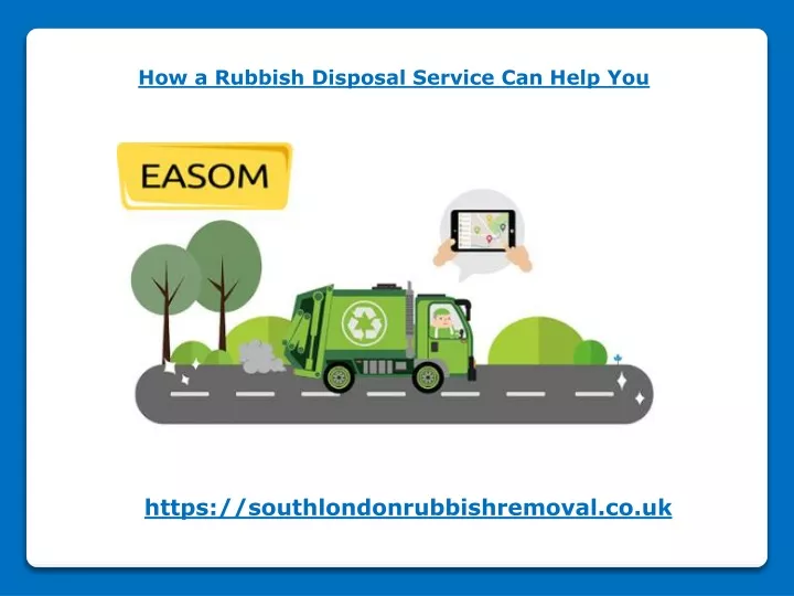 how a rubbish disposal service can help you