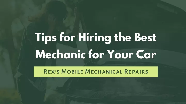 tips for hiring the best mechanic for your car