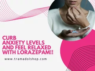 CURB ANXIETY LEVELS AND FEEL RELAXED WITH LORAZEPAM!!